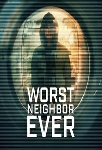 Worst Neighbor Ever